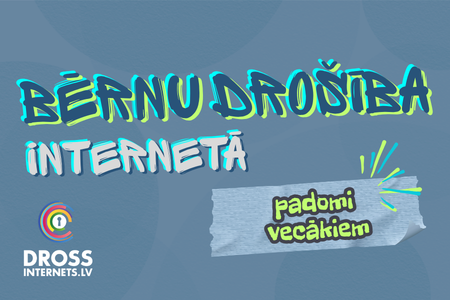 Bērnu drošība internetā - padomi vecākiem