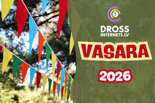 DROSSINTERNETS.LV VASARA 2026